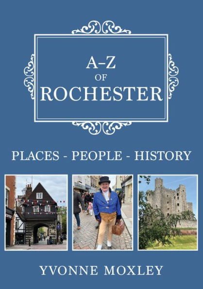 A-Z of Rochester: Places-People-History