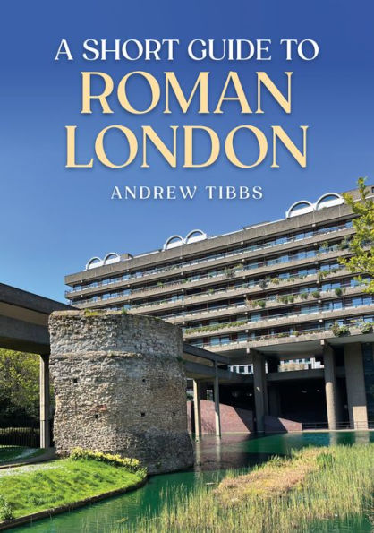 A Short Guide to Roman London