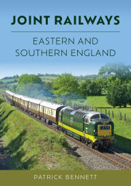 Free french audio book downloads Joint Railways: Eastern and Southern England by Patrick Bennett (English Edition) 9781398119352
