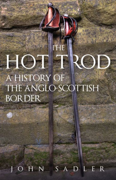 the Hot Trod: A History of Anglo-Scottish Border