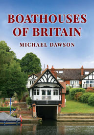 French books free download Boathouses of Britain 9781398121812 (English Edition) by Michael Dawson iBook MOBI PDF