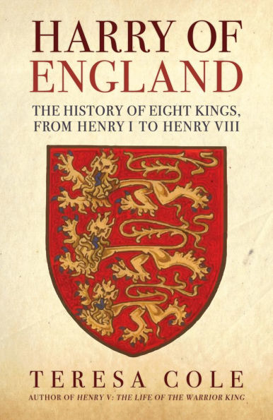 Harry of England: The History Eight Kings, From Henry I to VIII