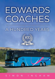 Title: Edwards Coaches: A Hundred Years, Author: Simon Ingham