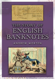 Title: The Story of English Banknotes, Author: Andrew Morten