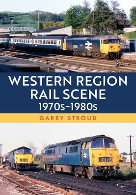 Western Region Rail Scene: 1970s-1980s
