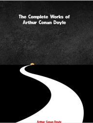 Title: The Complete Works of Arthur Conan Doyle, Author: Arthur Conan Doyle