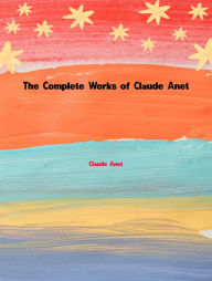 Title: The Complete Works of Claude Anet, Author: Claude Anet