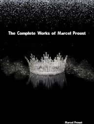 Title: The Complete Works of Marcel Proust, Author: Marcel Proust