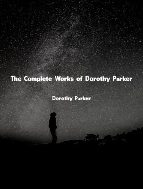 The Complete Works of Dorothy Parker by Dorothy Parker | eBook | Barnes ...