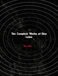 Title: The Complete Works of Eino Leino, Author: Eino Leino