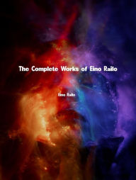 Title: The Complete Works of Eino Railo, Author: Eino Railo