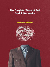 Title: The Complete Works of Emil Fredrik Nervander, Author: Emil Fredrik Nervander