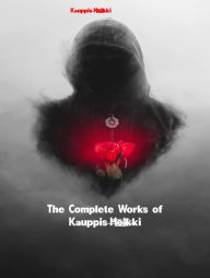 Title: The Complete Works of Kauppis-Heikki, Author: Kauppis-Heikki