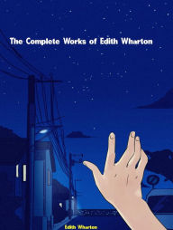 Title: The Complete Works of Edith Wharton, Author: Edith Wharton