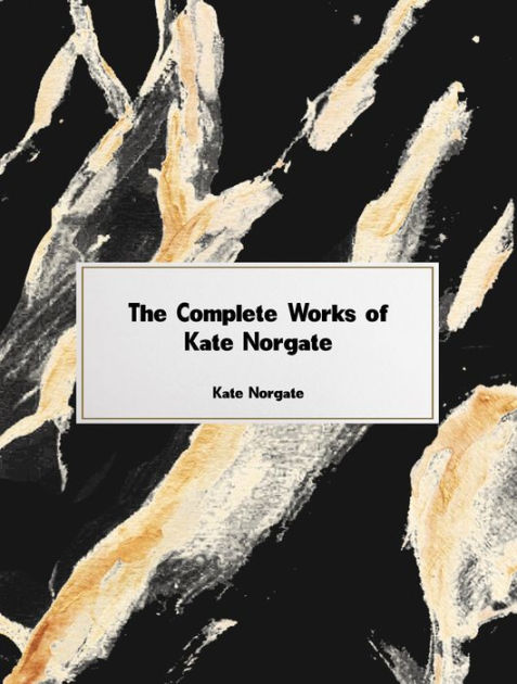 The Complete Works of Kate Norgate by Kate Norgate | eBook | Barnes ...