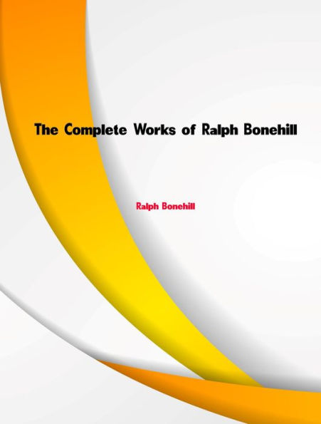 The Complete Works of Ralph Bonehill