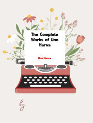 Title: The Complete Works of Uno Harva, Author: Uno Harva