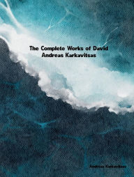 Title: The Complete Works of Andreas Karkavitsas, Author: Andreas Karkavitsas