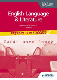 Title: Prepare for Success: English Language and Literature for the IB Diploma, Author: Angela Stancar Johnson