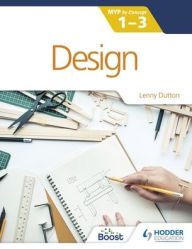 Title: Design for the IB MYP 1-3, Author: Lenny Dutton