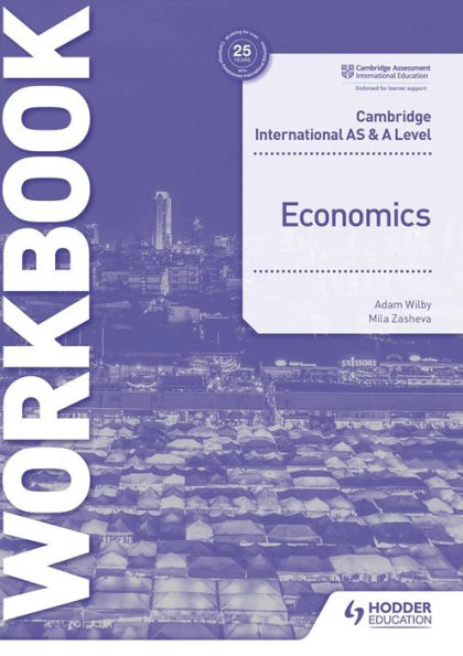 Cambridge International AS and A Level Economics Workbook