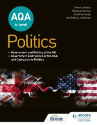 Title: Aqa A-Level Politics: Government and Politics of the Uk, Government and Politics of the USA and Comparative Politics, Author: Simon Bennett