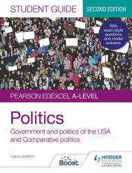 Title: Pearson Edexcel A-level Politics Student Guide 2: Government and Politics of the USA and Comparative Politics Second Edition, Author: Sarra Jenkins
