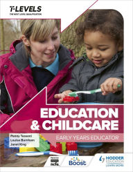 Title: Education and Childcare T Level: Early Years Educator, Author: Penny Tassoni