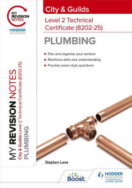 Title: My Revision Notes: City & Guilds Level 2 Technical Certificate in Plumbing (8202-25), Author: Stephen Lane