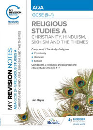 Title: My Revision Notes: AQA GCSE (9-1) Religious Studies Specification A Christianity, Hinduism, Sikhism and the Religious, Philosophical and Ethical Themes, Author: Jan Hayes