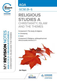 Title: My Revision Notes: AQA GCSE (9-1) Religious Studies Specification A Christianity, Islam and the Religious, Philosophical and Ethical Themes, Author: Jan Hayes