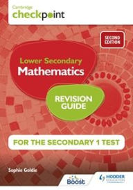 Title: Cambridge Checkpoint Lower Secondary Mathematics Revision Guide for the Secondary 1 Test 2nd Edition, Author: Sophie Goldie