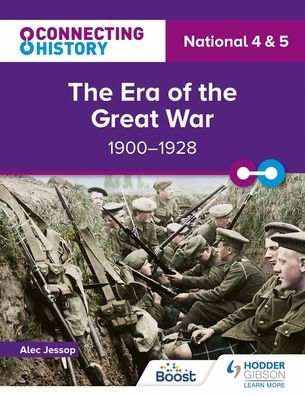 Connecting History: National 4 & 5 the Era of Great War, 1900-1928