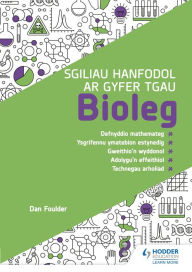 Title: Sgiliau Hanfodol ar gyfer TGAU Bioleg (Essential Skills for GCSE Biology: Welsh-language edition), Author: Dan Foulder