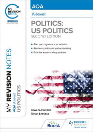 Title: My Revision Notes: AQA A-level Politics: US and Comparative Politics: Second Edition, Author: Rowena Hammal