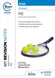 Title: My Revision Notes: AQA A-level PE Second Edition, Author: Sue Young