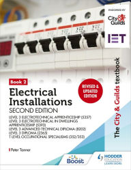 Title: The City & Guilds Textbook: Book 2 Electrical Installations, Second Edition: For the Level 3 Apprenticeships (5357 and 5393), Level 3 Advanced Technical Diploma (8202), Level 3 Diploma (2365) & T Level Occupational Specialisms (8710), Author: Peter Tanner