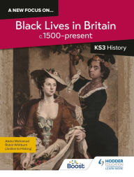 Title: A new focus on...Black Lives in Britain, c.1500-present for KS3 History, Author: Robin Whitburn