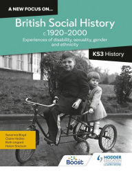 Title: A new focus on...British Social History, c.1920-2000 for KS3 History: Experiences of disability, sexuality, gender and ethnicity, Author: Helen Snelson