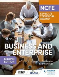 Title: NCFE Level 1/2 Technical Award in Business and Enterprise Second Edition, Author: Tess Bayley