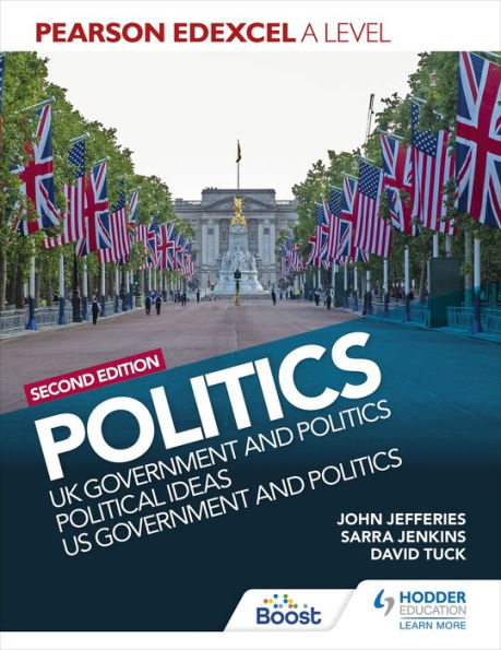 Pearson Edexcel A Level Politics 2nd edition: UK Government and Politics, Political Ideas and US Government and Politics