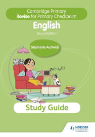Title: Cambridge Primary Revise for Primary Checkpoint English Study Guide 2nd edition, Author: Stephanie Austwick