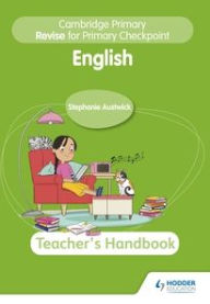 Title: Cambridge Primary Revise for Primary Checkpoint English Teacher's Handbook 2nd edition, Author: Stephanie Austwick