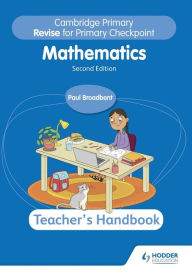 Title: Cambridge Primary Revise for Primary Checkpoint Mathematics Teacher's Handbook 2nd edition, Author: Paul Broadbent