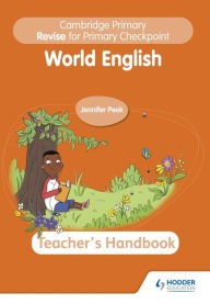 Title: Cambridge Primary Revise for Primary Checkpoint World English Teacher's Handbook: Hodder Education Group, Author: Jennifer Peek