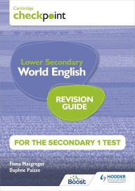 Title: Cambridge Checkpoint Lower Secondary World English for the Secondary 1 Test Revision Guide, Author: Fiona Macgregor