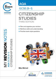 Title: My Revision Notes: AQA GCSE (9-1) Citizenship Studies Third Edition, Author: Mike Mitchell