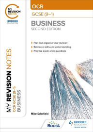 Title: My Revision Notes: OCR GCSE (9-1) Business Second Edition, Author: Mike Schofield