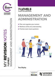 Title: My Revision Notes: Management and Administration T Level, Author: Tess Bayley