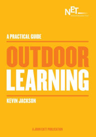 Title: A Practical Guide: Outdoor Learning, Author: Kevin Jackson